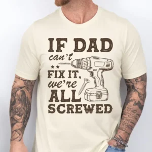 If Dad Can’t Fix It Shirt | Funny Handyman Father’s Day Gift