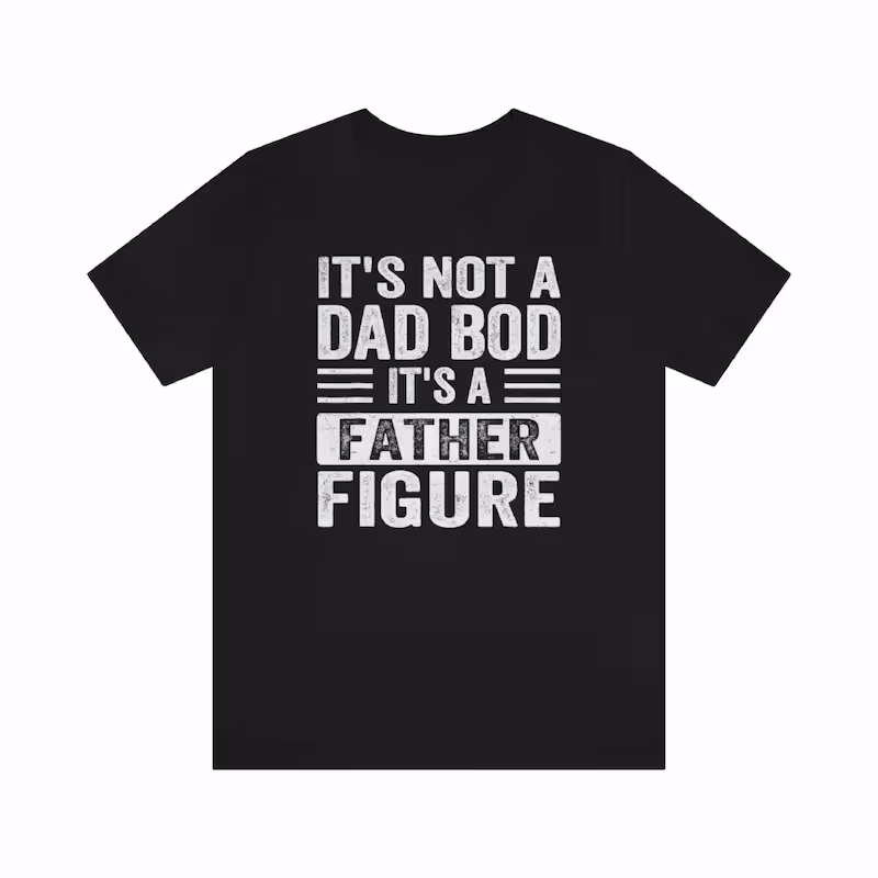 T-Shirt showing It's Not a Dad Bod It's a Father Figure Shirt in black color variant on white background