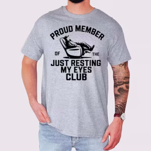 Man wearing a Just Resting My Eyes Shirt for Dad featuring a funny dad humor design, perfect Father’s Day gift and funny dad gift.